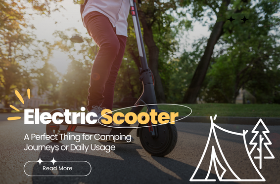 Electric Scooter: Perfect tool for camping trips and daily usage