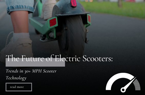 The Future of Electric Scooters: Trends in 30+ MPH Scooter Technology